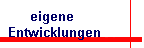 eigene    Entwicklungen