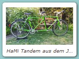 HaMi Tandem aus dem Jahr 1979 mit 029 Ausfallenden
Das Tadem ist das, das im Prospekt von 1980 (mit den Schotten) abgebildet ist. Im Laufe der Zeit wurde es zum Touren-Tandem mit flachen Lenkern und 4 Bremsen umgebaut.
Eigentümer: Johannes Mittendorf, Uetersen